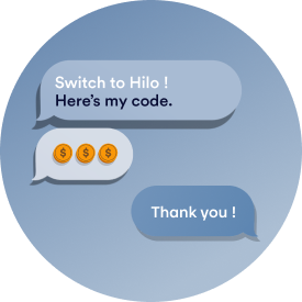 Ask a friend who is already a Hilo customer for a code